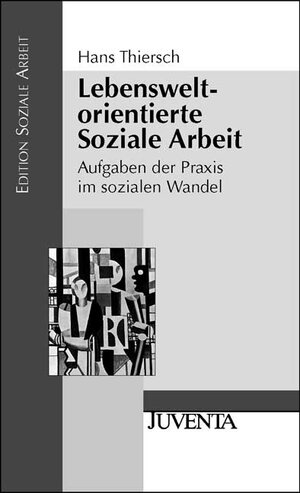 Lebensweltorientierte Soziale Arbeit: Aufgaben der Praxis im sozialen Wandel