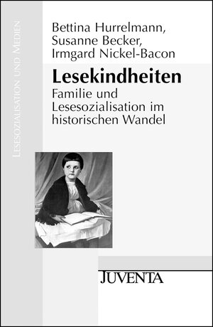 Lesekindheiten: Familie und Lesesozialisation im historischen Wandel (Lesesozialisation und Medien)