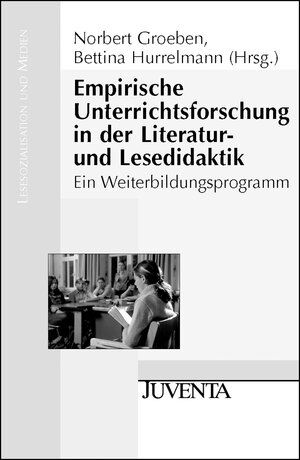 Empirische Unterrichtsforschung in der Literatur- und Lesedidaktik: Ein Weiterbildungsprogramm (Lesesozialisation und Medien)