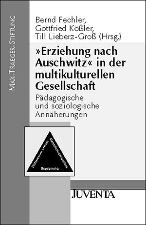 »Erziehung nach Auschwitz« in der multikulturellen Gesellschaft: Pädagogische und soziologische Annäherungen (Veröffentlichungen der Max-Traeger-Stiftung)