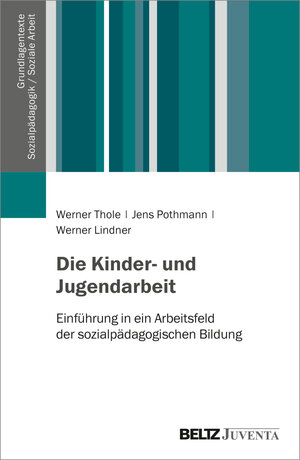 Buchcover Die Kinder- und Jugendarbeit | Werner Thole | EAN 9783779914457 | ISBN 3-7799-1445-X | ISBN 978-3-7799-1445-7