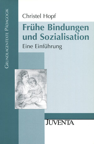 Buchcover Frühe Bindungen und Sozialisation | Christel Hopf | EAN 9783779915294 | ISBN 3-7799-1529-4 | ISBN 978-3-7799-1529-4