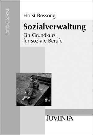 Sozialverwaltung. Ein Grundkurs für soziale Berufe (Edition Sozial)
