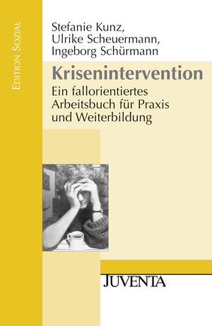 Krisenintervention: Ein fallorientiertes Arbeitsbuch für Praxis und Weiterbildung (Edition Sozial)