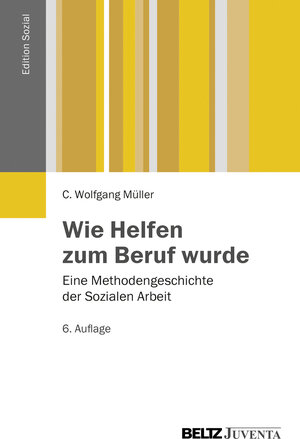 Buchcover Wie Helfen zum Beruf wurde | C. Wolfgang Müller | EAN 9783779920977 | ISBN 3-7799-2097-2 | ISBN 978-3-7799-2097-7