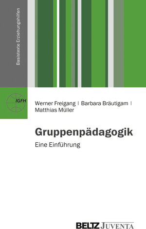 Buchcover Gruppenpädagogik | Werner Freigang | EAN 9783779926856 | ISBN 3-7799-2685-7 | ISBN 978-3-7799-2685-6