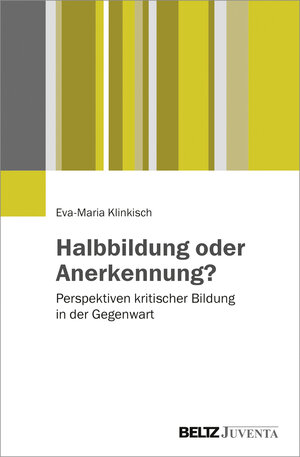 Buchcover Halbbildung oder Anerkennung? | Eva-Maria Klinkisch | EAN 9783779932604 | ISBN 3-7799-3260-1 | ISBN 978-3-7799-3260-4