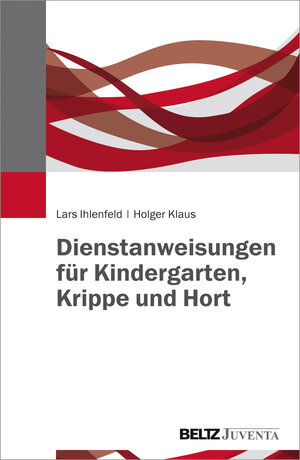Buchcover Dienstanweisungen für Kindergarten, Krippe und Hort | Lars Ihlenfeld | EAN 9783779933052 | ISBN 3-7799-3305-5 | ISBN 978-3-7799-3305-2