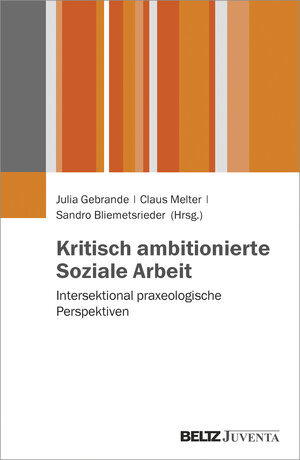 Buchcover Kritisch ambitionierte Soziale Arbeit  | EAN 9783779934608 | ISBN 3-7799-3460-4 | ISBN 978-3-7799-3460-8