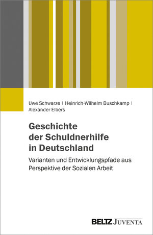 Buchcover Geschichte der Schuldnerhilfe in Deutschland | Uwe Schwarze | EAN 9783779934677 | ISBN 3-7799-3467-1 | ISBN 978-3-7799-3467-7