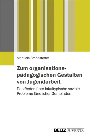 Buchcover Zum organisationspädagogischen Gestalten von Jugendarbeit | Manuela Brandstetter | EAN 9783779939115 | ISBN 3-7799-3911-8 | ISBN 978-3-7799-3911-5