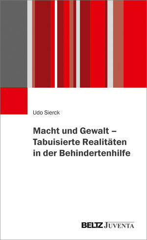 Buchcover Macht und Gewalt – Tabuisierte Realitäten in der Behindertenhilfe | Udo Sierck | EAN 9783779939467 | ISBN 3-7799-3946-0 | ISBN 978-3-7799-3946-7