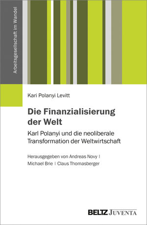 Buchcover Die Finanzialisierung der Welt | Kari Polanyi Levitt | EAN 9783779939702 | ISBN 3-7799-3970-3 | ISBN 978-3-7799-3970-2