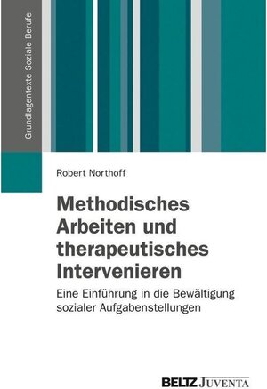 Buchcover Methodisches Arbeiten und therapeutisches Intervenieren / Grundlagentexte Soziale Berufe | Robert Northoff | EAN 9783779940029 | ISBN 3-7799-4002-7 | ISBN 978-3-7799-4002-9