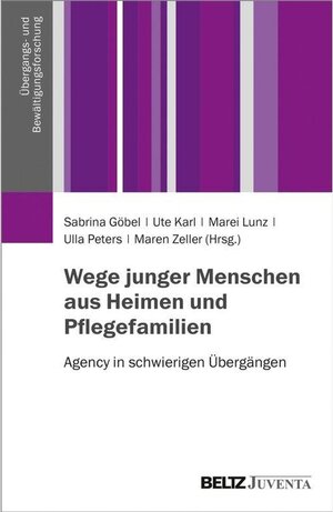 Buchcover Wege junger Menschen aus Heimen und Pflegefamilien / Übergangs- und Bewältigungsforschung  | EAN 9783779949893 | ISBN 3-7799-4989-X | ISBN 978-3-7799-4989-3