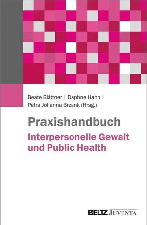 Buchcover Praxishandbuch Interpersonelle Gewalt und Public Health  | EAN 9783779949916 | ISBN 3-7799-4991-1 | ISBN 978-3-7799-4991-6