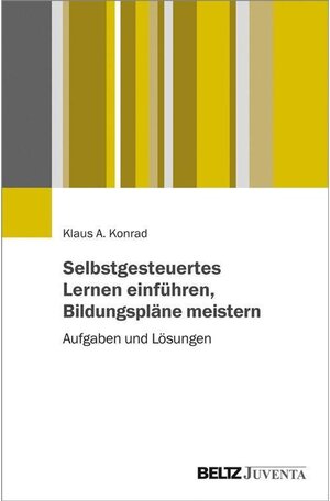Buchcover Selbstgesteuertes Lernen einführen, Bildungspläne meistern | Klaus Konrad | EAN 9783779953531 | ISBN 3-7799-5353-6 | ISBN 978-3-7799-5353-1