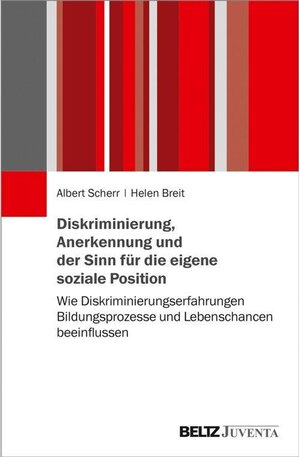 Buchcover Diskriminierung, Anerkennung und der Sinn für die eigene soziale Position | Albert Scherr, Helen Breit | EAN 9783779954316 | ISBN 3-7799-5431-1 | ISBN 978-3-7799-5431-6