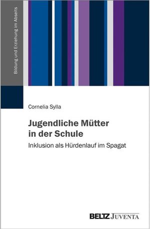 Buchcover Jugendliche Mütter in der Schule | Cornelia Sylla | EAN 9783779955511 | ISBN 3-7799-5551-2 | ISBN 978-3-7799-5551-1