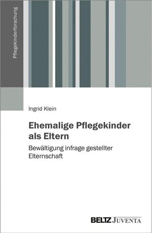 Buchcover Ehemalige Pflegekinder als Eltern / Pflegekinderforschung | Ingrid Klein | EAN 9783779955597 | ISBN 3-7799-5559-8 | ISBN 978-3-7799-5559-7