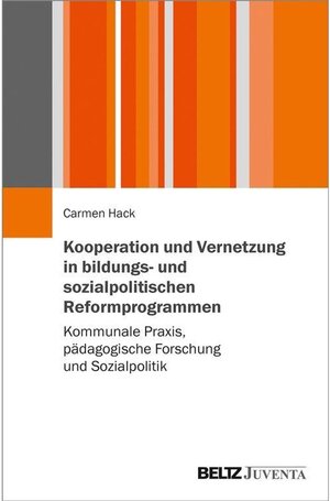 Buchcover Kooperation und Vernetzung in bildungs- und sozialpolitischen Reformprogrammen | Carmen Hack | EAN 9783779958000 | ISBN 3-7799-5800-7 | ISBN 978-3-7799-5800-0