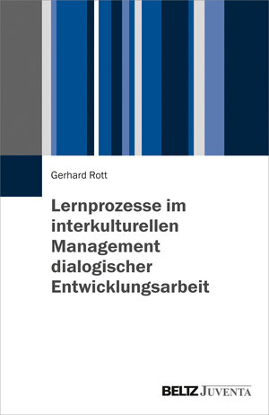 Buchcover Lernprozesse im interkulturellen Management dialogischer Entwicklungsarbeit | Gerhard Rott | EAN 9783779960348 | ISBN 3-7799-6034-6 | ISBN 978-3-7799-6034-8