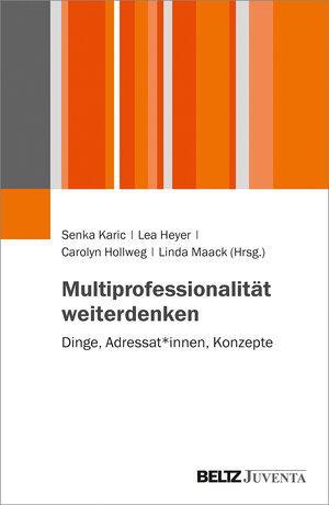 Buchcover Multiprofessionalität weiterdenken  | EAN 9783779961116 | ISBN 3-7799-6111-3 | ISBN 978-3-7799-6111-6