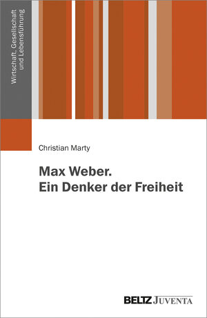 Buchcover Max Weber. Ein Denker der Freiheit | Christian Marty | EAN 9783779961505 | ISBN 3-7799-6150-4 | ISBN 978-3-7799-6150-5
