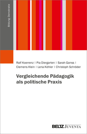 Buchcover Vergleichende Pädagogik als politische Praxis | Ralf Koerrenz | EAN 9783779962045 | ISBN 3-7799-6204-7 | ISBN 978-3-7799-6204-5