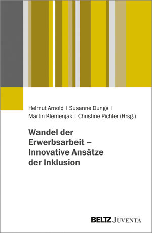 Buchcover Wandel der Erwerbsarbeit – Innovative Ansätze der Inklusion  | EAN 9783779964216 | ISBN 3-7799-6421-X | ISBN 978-3-7799-6421-6