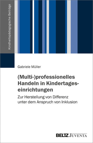 Buchcover (Multi-)professionelles Handeln in Kindertageseinrichtungen  | EAN 9783779965350 | ISBN 3-7799-6535-6 | ISBN 978-3-7799-6535-0