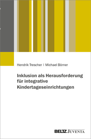 Buchcover Inklusion als Herausforderung für integrative Kindertageseinrichtungen | Hendrik Trescher | EAN 9783779971467 | ISBN 3-7799-7146-1 | ISBN 978-3-7799-7146-7