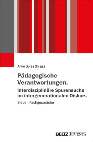 Buchcover Pädagogische Verantwortungen. Interdisziplinäre Spurensuche im intergenerationalen Diskurs  | EAN 9783779972303 | ISBN 3-7799-7230-1 | ISBN 978-3-7799-7230-3