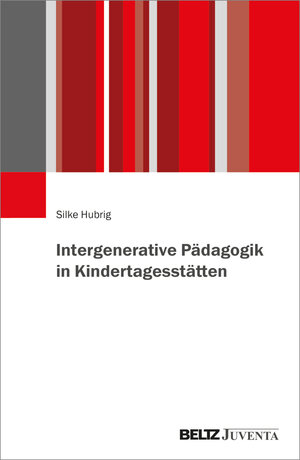 Buchcover Intergenerative Pädagogik in Kindertagesstätten | Silke Hubrig | EAN 9783779976820 | ISBN 3-7799-7682-X | ISBN 978-3-7799-7682-0