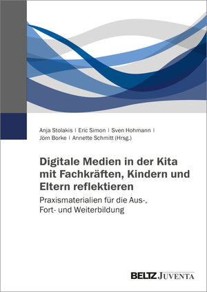 Buchcover Digitale Medien in der Kita mit Fachkräften, Kindern und Eltern reflektieren | EAN 9783779978206 | ISBN 3-7799-7820-2 | ISBN 978-3-7799-7820-6