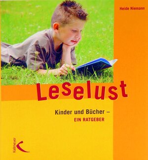 Leselust: Kinder und Bücher - ein Ratgeber