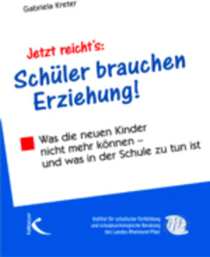 Buchcover Jetzt reicht's: Schüler brauchen Erziehung | Gabriela Kreter | EAN 9783780049261 | ISBN 3-7800-4926-0 | ISBN 978-3-7800-4926-1