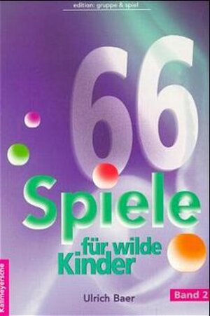 Buchcover 66 Spiele für wilde Kinder | Ulrich Baer | EAN 9783780058034 | ISBN 3-7800-5803-0 | ISBN 978-3-7800-5803-4