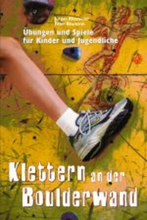 Buchcover Klettern an der Boulderwand | Peter Neumann | EAN 9783780060822 | ISBN 3-7800-6082-5 | ISBN 978-3-7800-6082-2