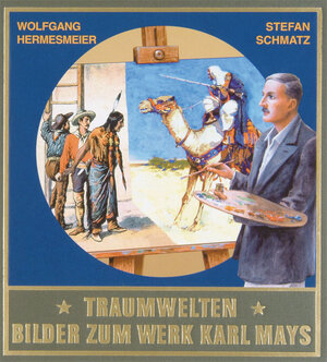 Buchcover Traumwelten - Bilder zum Werk Karl Mays I | Wolfgang Hermesmeier | EAN 9783780201669 | ISBN 3-7802-0166-6 | ISBN 978-3-7802-0166-9