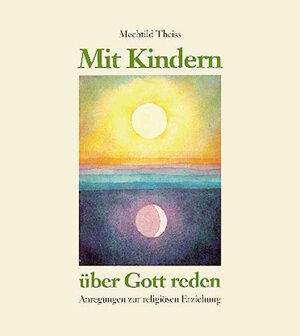 Buchcover Mit Kindern über Gott reden | Mechtild Theiss | EAN 9783780623355 | ISBN 3-7806-2335-8 | ISBN 978-3-7806-2335-5