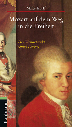 Mozart auf dem Weg in die Freiheit. Der Wendepunkt seines Lebens