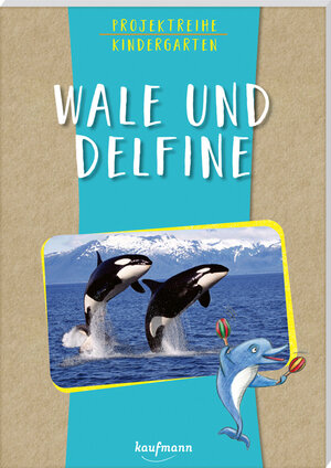 Buchcover Projektreihe Kindergarten - Wale und Delfine | Anja Mohr | EAN 9783780651693 | ISBN 3-7806-5169-6 | ISBN 978-3-7806-5169-3