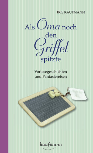Buchcover Als Oma noch den Griffel spitzte. Für Menschen mit Demenz | Iris Kaufmann | EAN 9783780692245 | ISBN 3-7806-9224-4 | ISBN 978-3-7806-9224-5