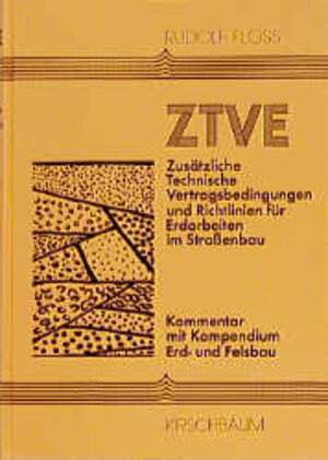 ZTVE Zusätzliche Technische Vertragsbedingungen und Richtlinien für Erdarbeiten im Strassenbau: Kommentar mit Kompendium Erd- und Felsbau