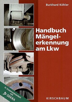 Buchcover Handbuch Mängelerkennung am Lkw | Burkhard Köhler | EAN 9783781215825 | ISBN 3-7812-1582-2 | ISBN 978-3-7812-1582-5