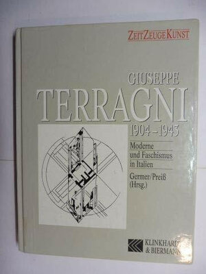 Giuseppe Terragni 1904 - 1943. Moderne und Faschismus in Italien