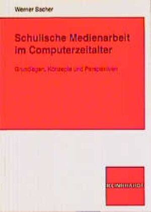 Schulische Medienarbeit im Computerzeitalter