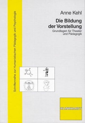 Die Bildung der Vorstellung: Grundlagen für Theater und Pädagogik