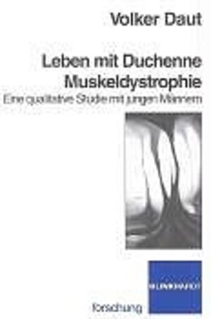 Leben mit Duchenne Muskeldystrophie. Eine qualitative Studie mit jungen Männern